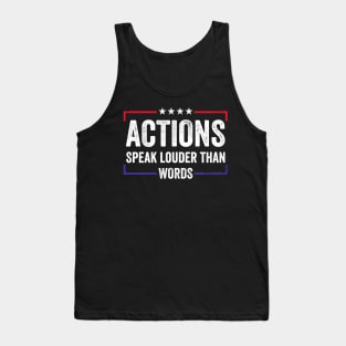 Actions speak louder than words Tank Top